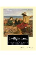 Twilight land By: Howard Pyle (illustrated): In a dark, smoky room, the world's most famous storytellers gather to weave tales of mystery and enchantment. In this col