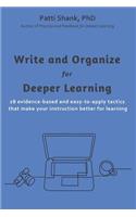 Write and Organize for Deeper Learning: 28 evidence-based and easy-to-apply tactics that will make your instruction better for learning