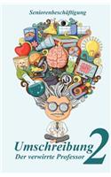 Umschreibung 2: Der Verwirrte Professor(2 Seniorenbesch?ftigung)