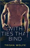 With Ties That Bind: A Broken Bonds Novel, Book One(4 Broken Bonds)