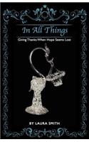 In All Things Giving Thanks When Hope Seems Lost