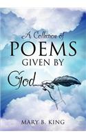 A Collection of Poems Given By God: (English)
