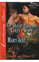The High Dragon Takes a Wolf [Of Dragons and Wolves 12] (Siren Publishing Everlasting Classic Manlove)