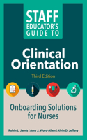 Staff Educator's Guide to Clinical Orientation, Third Edition