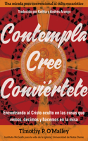 Contempla, Cree, Conviértete