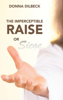 Imperceptible Raise or Siege