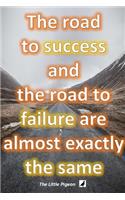 The road to success and the road to failure are almost exactly the same
