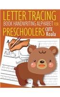 Letter Tracing Book Handwriting Alphabet for Preschoolers Cute Koala: Letter Tracing Book -Practice for Kids - Ages 3+ - Alphabet Writing Practice - Handwriting Workbook - Kindergarten - toddler - Cute Koala