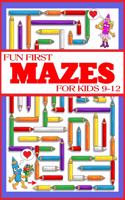 Fun First Mazes for Kids 9-12: The Amazing Big Mazes Puzzle Activity workbook for Kids with Solution Page