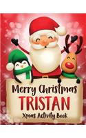 Merry Christmas Tristan: Fun Xmas Activity Book, Personalized for Children, perfect Christmas gift idea