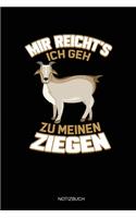 Mir Reicht's Ich geh Zu Meinen Ziegen: Liniertes Notizbuch A5 - Ziege Notizbuch I Landwirt Schäfer Bauer Geschenk I Ziegenbock Design