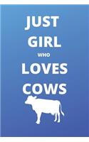 just girl who loves cows notebook