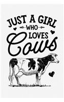 Just a Girl Who Loves Cows: Cow Lined Notebook, Journal, Organizer, Diary, Composition Notebook, Gifts for Cow Lovers