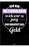 Ich bin Meteorologin ich war jung und brauchte das Geld Notizbuch