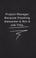 Project Manager Because Freaking Awesome Is Not A Job Title.: Quote on Blackboard Notebook / Journal Gift / Doted, numbred, 120 Pages, 6x9, Soft Cover, Matte Finish