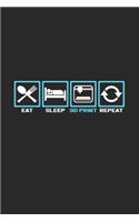 Eat sleep 3D print repeat