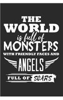 The World is Full of Monsters With Friendly Faces And Angels Full of Scars