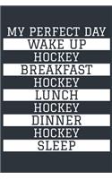 Hockey Notebook 'My Perfect Day' - Funny Hockey Player Gift - Hockey Journal - Hockey Diary: Medium College-Ruled Journey Diary, 110 page, Lined, 6x9 (15.2 x 22.9 cm)