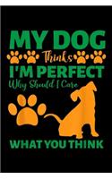 My Dog Thinks I'm Perfect why should I care what you think