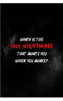 Which Is The True Nightmare That Awaits You When You Awake?