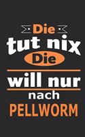 Die tut nix Die will nur nach Pellworm: Notizbuch mit 110 Seiten, ebenfalls Nutzung als Dekoration in Form eines Schild bzw. Poster möglich