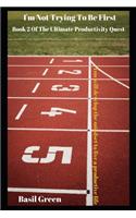 I'm Not Trying To Be First