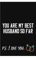 You Are My Favorite Husband So Far P.S I Love You