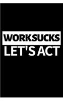 Work Sucks Let's Act