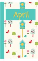 April: Monthly Journal / Lined Notebook A Month / Birdhouse Flowers Butterflies Background Pattern