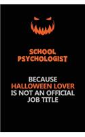 School Psychologist Because Halloween Lover Is Not An Official Job Title
