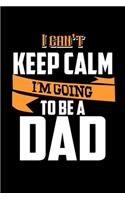 I Can't Keep Calm I'm Going To Be A Dad