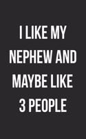 I Like My Nephew And Maybe Like 3 People