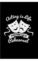 Acting is life Rehearsal