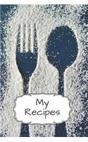 My Recipes: Blank Recipe Journal to Write in for Everybody, Food Cookbook Design, Document all Your Special Recipes and Notes for Your Favorite... for Women, Me