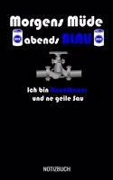 Morgens müde abends blau ich bin Kanalbauer und ne geile Sau