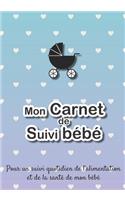 Mon carnet de suivi Bébé: Journal de bord, cahier de suivi maternel, pour bébé, nouveau né, nourrisson, suivi de l'alimentation et la santé du bébé - 185 pages, 17,8 x 25,4cm