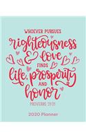 Whoever Pursues Righteousness & Love Finds Life, Prosperity & Honor