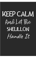Keep Calm And Let The Shelillon Handle It: Lined Journal, 120 Pages, 6 x 9, Shelillon Dog Owner Gift Idea, Black Matte Finish (Keep Calm And Let The Shelillon Handle It Journal)