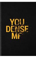 You Dense MF