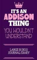 It's An Addison Thing You Wouldn't Understand Large (8.5x11) Journal/Diary