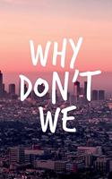 Why Don't We