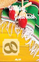Wedding Guestbook: Mexican themed Wedding Guest Book: Beautiful Design - Guest Book for Memories, Messages Book, Advice, Events and More