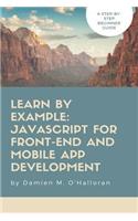 Learn by Example: JavaScript for Front-End and Mobile App Development