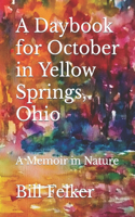 A Daybook for October in Yellow Springs, Ohio: A Memoir in Nature(Daybook for the Year in Yellow Springs, Ohio)