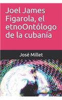 Joel James Figarola, El Etnoont