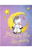 Happy 16th Birthday: School Notebook, Personal Journal or Dairy, 105 Lined Pages to Write In, Cute Unicorn Sitting on Moon, Birthday Gifts for 16 Year Old Girls, Teenagers, Daughter, Granddaughter, Best Friend, Book Size 8 1/2 X 11