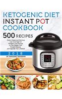 Ketogenic Instant Pot Cookbook: 500 Quick, Simple and Delicious Low Carb High Fat Ketogenic Diet Recipes to Lose Weight Fast, Prevent Disease, and Upgrade Your Lifestyle(Keto Diet for Beginners)