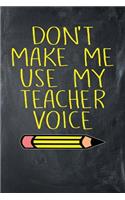 Don't Make Me Use My Teacher Voice