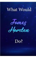 What Would James Harden Do?: James Harden Diary Journal