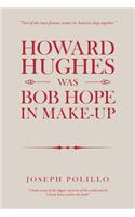Howard Hughes Was Bob Hope in Make-Up
